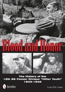 Blood and Honor: The History of the 12th SS Panzer Division "Hitler Youth"