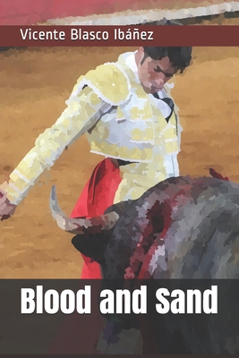 Blood and Sand - Turnure, John (Translated by), and Blasco Ibez, Vicente