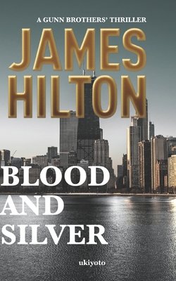Blood and Silver - Hilton, James