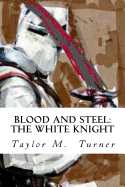 Blood and Steel: The White Knight