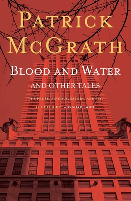 Blood and Water and Other Stories - McGrath, Patrick