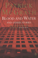 Blood and Water and Other Tales - McGrath, Patrick