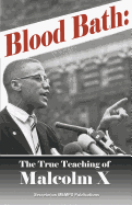 Blood Bath: The True Teachings of Malcolm X Seldom Told