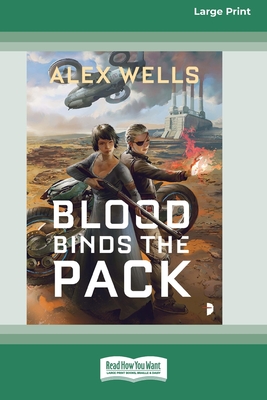 Blood Binds the Pack [Large Print 16 Pt Edition] - Wells, Alex