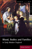 Blood, Bodies and Families in Early Modern England