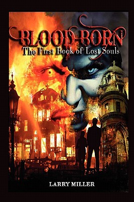 Blood Born: The First Book of Lost Souls - Miller, Larry