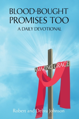 Blood-Bought Promises Too: Amazing Grace - Johnson, Robert L, and Johnson, Debra D