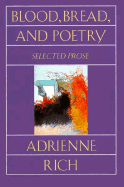 Blood, Bread, and Poetry: Selected Prose 1979-1985