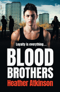 Blood Brothers: A gritty, unforgettable gangland thriller from bestseller Heather Atkinson