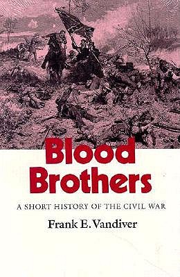 Blood Brothers: A Short History of the Civil War - VanDiver, Frank E