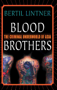 Blood Brothers: The Criminal Underworld of Asia
