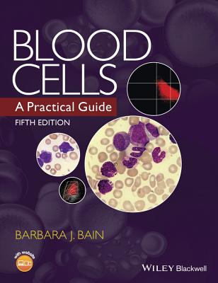 Blood Cells: A Practical Guide - Bain, Barbara J.