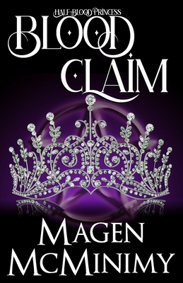 Blood Claim: Half-Blood Princess - McMinimy, Magen