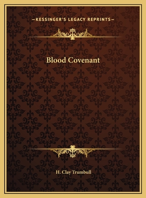 Blood Covenant by H Clay Trumbull - Alibris