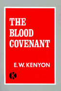 Blood Covenant - Kenyon, Essek William, and Kenyon, Ruth A (Editor)