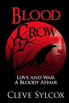 Blood Crow: Love and War A Bloody Affair - Rochlin, Dara Ratner (Editor), and Sylcox, Cleve