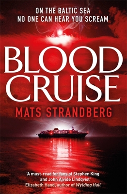 Blood Cruise: A thrilling chiller from the 'Swedish Stephen King' - Strandberg, Mats, and Broome, Agnes (Translated by)