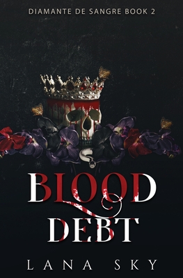 Blood Debt: A Dark Cartel Romance - Sky, Lana