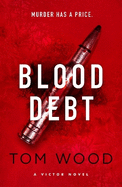 Blood Debt: The non-stop danger-filled new Victor thriller