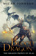 Blood Dragon (Book 1): The Dragon Prince of Ijlal