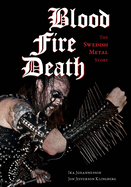 Blood, Fire, Death: The Swedish Metal Story
