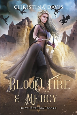 Blood, Fire & Mercy - Davis, Christina, and Tudorica, Ruxandra (Cover design by)