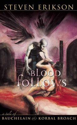 Blood Follows: The Tales of Bauchelain and Korbal Broach, Book One - Erikson, Steven