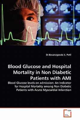 Blood Glucose and Hospital Mortality in Non Diabetic Patients with Ami - Patil, Basanagouda S, Dr.