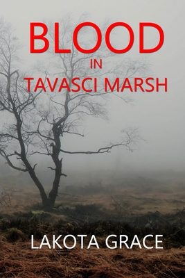 Blood in Tavasci Marsh: A small town police procedural set in the American Southwest - Grace, Lakota