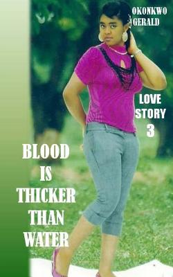 Blood Is Thicker Than Water: Love Story 3 - Gerald, Okonkwo