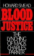 Blood Justice: The Lynching of Mack Charles Parker