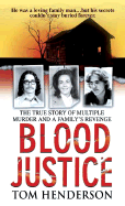 Blood Justice: The True Story of Multiple Murder and a Family's Revenge