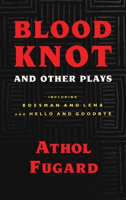 Blood Knot and Other Plays - Fugard, Athol