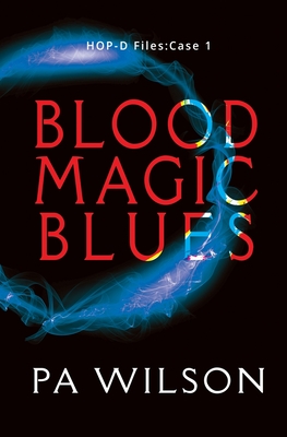 Blood Magic Blues: HOP-D Case 1 - Wilson, P a