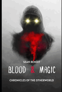 Blood & Magic: Chronicles of the Otherworld