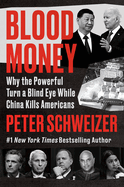 Blood Money: Why the Powerful Turn a Blind Eye While China Kills Americans
