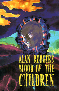 Blood of the Children - Rodgers, Alan