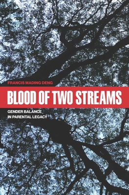Blood of Two Streams: Gender Balance in Parental Legacy - Deng, Francis Mading