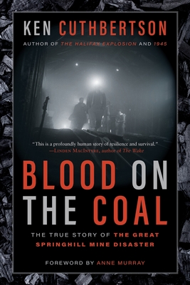 Blood on the Coal: The True Story of the Great Springhill Mine Disaster - Cuthbertson, Ken