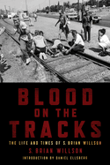 Blood on the Tracks: The Lifea ND Times of S. Brian Willson