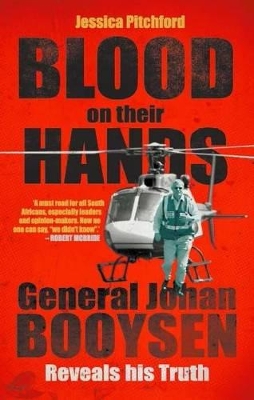 Blood on Their Hands: General Johan Booysen Reveals His Truth - Pitchford, Jessica
