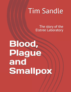 Blood, Plague and Smallpox: The story of the Elstree Laboratory