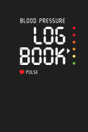 Blood Pressure Log Book - Pulse: Monitor Blood Pressure and Heart Rate at Home