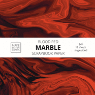 Blood Red Marble Scrapbook Paper: 8x8 Red Color Marble Stone Texture Designer Paper for Decorative Art, DIY Projects, Homemade Crafts, Cool Art Ideas For Any Crafting Project