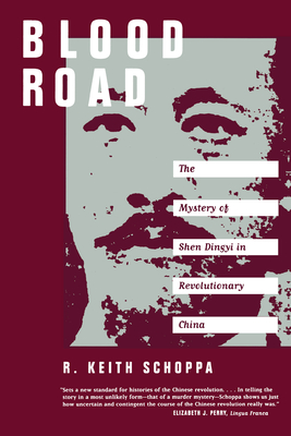 Blood Road: Mystery of Shen Dingyi in Revolutionary China - Schoppa, R Keith