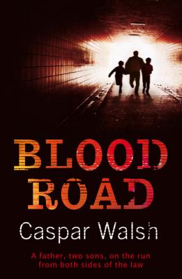 Blood Road - Walsh, Caspar