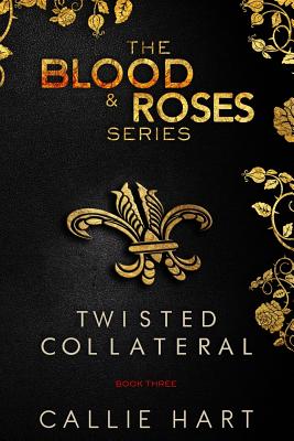 Blood & Roses Series Book Three - Hart, Callie