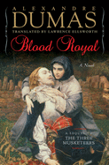 Blood Royal: A Sequel to the Three Musketeers