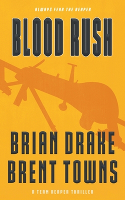 Blood Rush: A Team Reaper Thriller - Drake, Brian, and Towns, Brent (Creator)