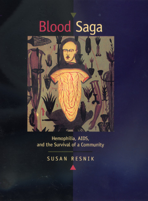 Blood Saga: Hemophilia, Aids, and the Survival of a Community, Updated Edition with a New Preface - Resnik, Susan
